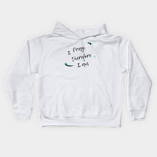 I pray therefore I am Kids Hoodie